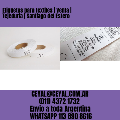 Etiquetas para textiles | Venta | Tejeduría | Santiago del Estero