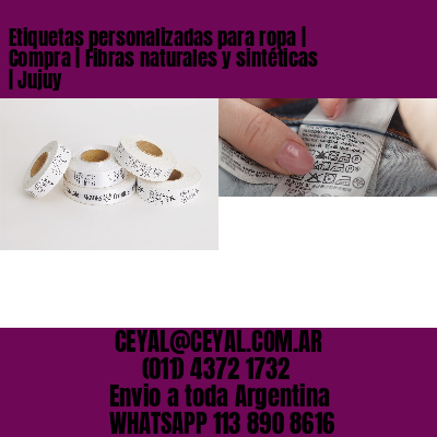 Etiquetas personalizadas para ropa | Compra | Fibras naturales y sintéticas | Jujuy