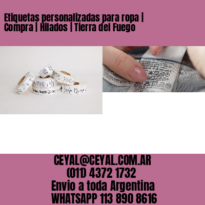 Etiquetas personalizadas para ropa | Compra | Hilados | Tierra del Fuego