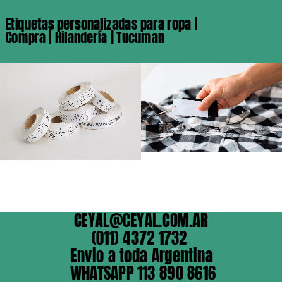 Etiquetas personalizadas para ropa | Compra | Hilandería | Tucuman