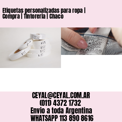 Etiquetas personalizadas para ropa | Compra | Tintoreria | Chaco