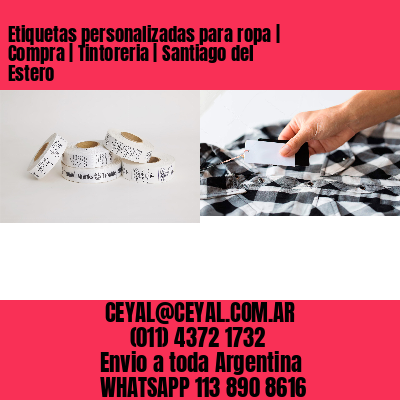 Etiquetas personalizadas para ropa | Compra | Tintoreria | Santiago del Estero