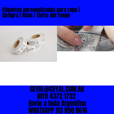 Etiquetas personalizadas para ropa | Compra | telas | Tierra del Fuego