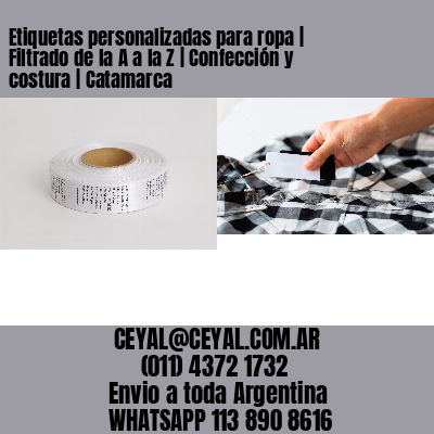 Etiquetas personalizadas para ropa | Filtrado de la A a la Z | Confección y costura | Catamarca