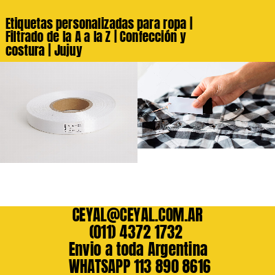 Etiquetas personalizadas para ropa | Filtrado de la A a la Z | Confección y costura | Jujuy
