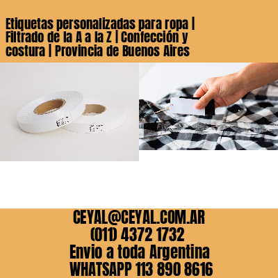 Etiquetas personalizadas para ropa | Filtrado de la A a la Z | Confección y costura | Provincia de Buenos Aires