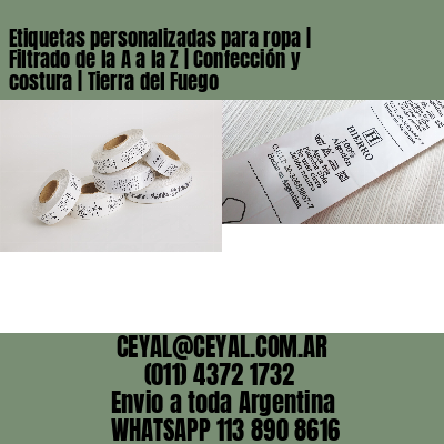 Etiquetas personalizadas para ropa | Filtrado de la A a la Z | Confección y costura | Tierra del Fuego