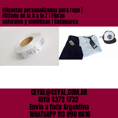 Etiquetas personalizadas para ropa | Filtrado de la A a la Z | Fibras naturales y sintéticas | Catamarca
