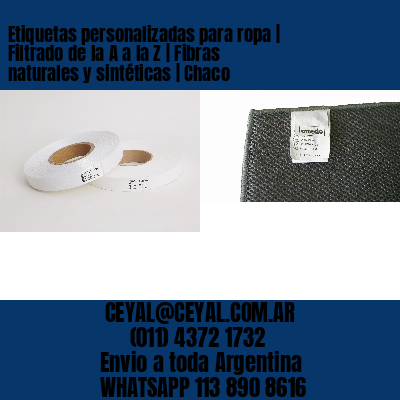Etiquetas personalizadas para ropa | Filtrado de la A a la Z | Fibras naturales y sintéticas | Chaco