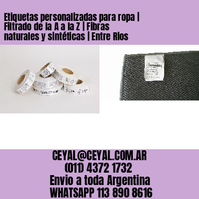 Etiquetas personalizadas para ropa | Filtrado de la A a la Z | Fibras naturales y sintéticas | Entre Rios