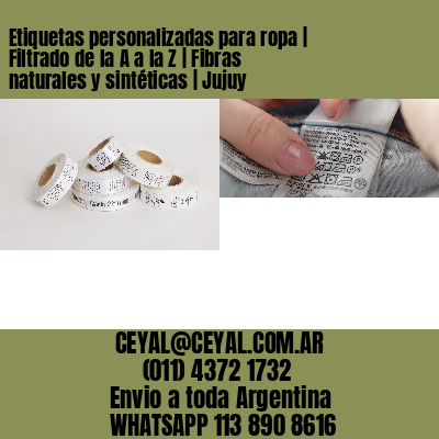 Etiquetas personalizadas para ropa | Filtrado de la A a la Z | Fibras naturales y sintéticas | Jujuy