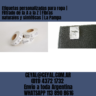 Etiquetas personalizadas para ropa | Filtrado de la A a la Z | Fibras naturales y sintéticas | La Pampa