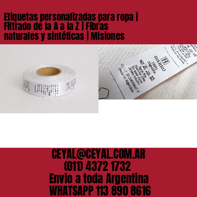 Etiquetas personalizadas para ropa | Filtrado de la A a la Z | Fibras naturales y sintéticas | Misiones