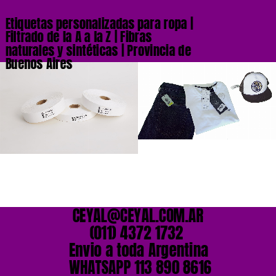 Etiquetas personalizadas para ropa | Filtrado de la A a la Z | Fibras naturales y sintéticas | Provincia de Buenos Aires