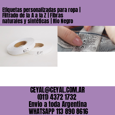 Etiquetas personalizadas para ropa | Filtrado de la A a la Z | Fibras naturales y sintéticas | Rio Negro