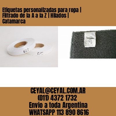 Etiquetas personalizadas para ropa | Filtrado de la A a la Z | Hilados | Catamarca