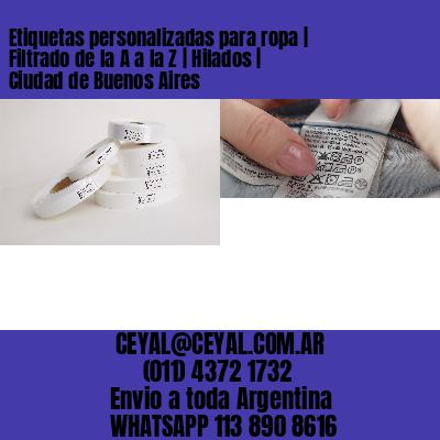 Etiquetas personalizadas para ropa | Filtrado de la A a la Z | Hilados | Ciudad de Buenos Aires