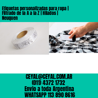 Etiquetas personalizadas para ropa | Filtrado de la A a la Z | Hilados | Neuquen