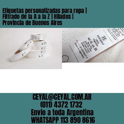 Etiquetas personalizadas para ropa | Filtrado de la A a la Z | Hilados | Provincia de Buenos Aires