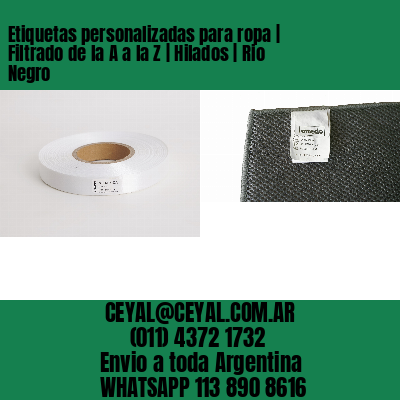 Etiquetas personalizadas para ropa | Filtrado de la A a la Z | Hilados | Rio Negro