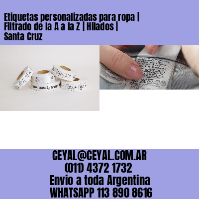 Etiquetas personalizadas para ropa | Filtrado de la A a la Z | Hilados | Santa Cruz