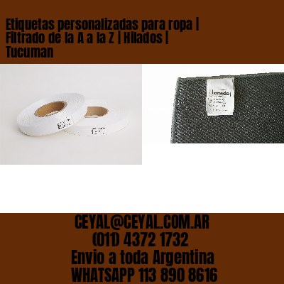 Etiquetas personalizadas para ropa | Filtrado de la A a la Z | Hilados | Tucuman