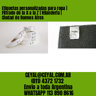 Etiquetas personalizadas para ropa | Filtrado de la A a la Z | Hilandería | Ciudad de Buenos Aires