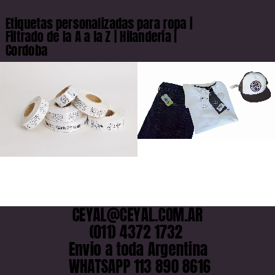 Etiquetas personalizadas para ropa | Filtrado de la A a la Z | Hilandería | Cordoba