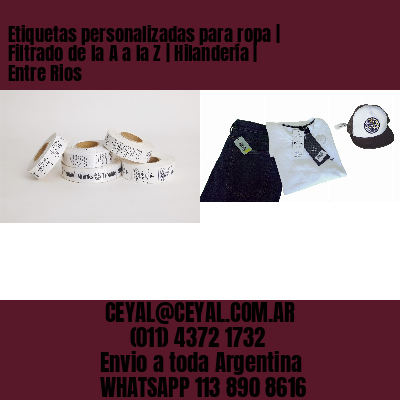 Etiquetas personalizadas para ropa | Filtrado de la A a la Z | Hilandería | Entre Rios