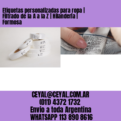 Etiquetas personalizadas para ropa | Filtrado de la A a la Z | Hilandería | Formosa