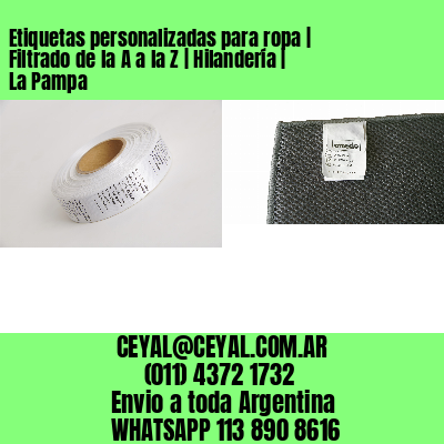 Etiquetas personalizadas para ropa | Filtrado de la A a la Z | Hilandería | La Pampa