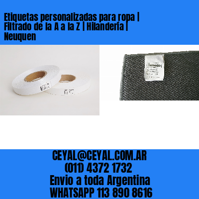 Etiquetas personalizadas para ropa | Filtrado de la A a la Z | Hilandería | Neuquen