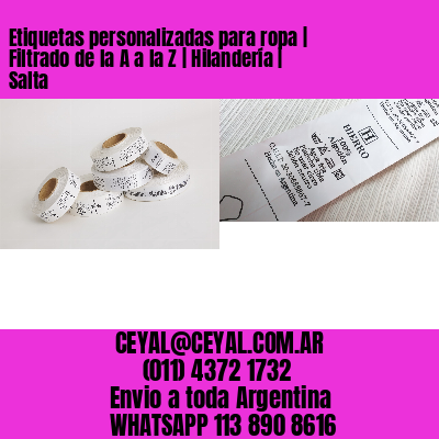 Etiquetas personalizadas para ropa | Filtrado de la A a la Z | Hilandería | Salta