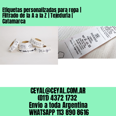 Etiquetas personalizadas para ropa | Filtrado de la A a la Z | Tejeduría | Catamarca