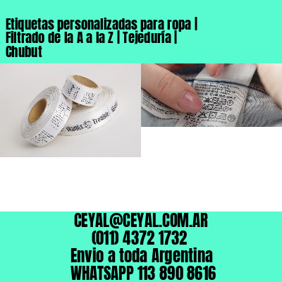 Etiquetas personalizadas para ropa | Filtrado de la A a la Z | Tejeduría | Chubut