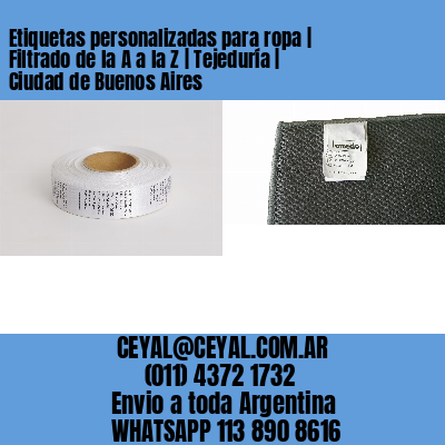 Etiquetas personalizadas para ropa | Filtrado de la A a la Z | Tejeduría | Ciudad de Buenos Aires