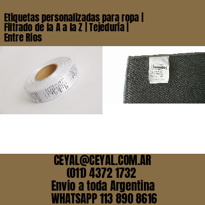 Etiquetas personalizadas para ropa | Filtrado de la A a la Z | Tejeduría | Entre Rios