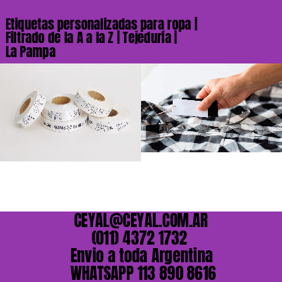 Etiquetas personalizadas para ropa | Filtrado de la A a la Z | Tejeduría | La Pampa