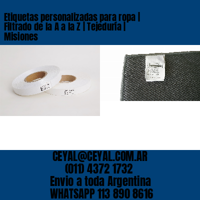 Etiquetas personalizadas para ropa | Filtrado de la A a la Z | Tejeduría | Misiones
