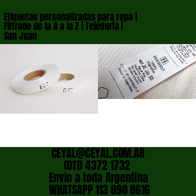 Etiquetas personalizadas para ropa | Filtrado de la A a la Z | Tejeduría | San Juan