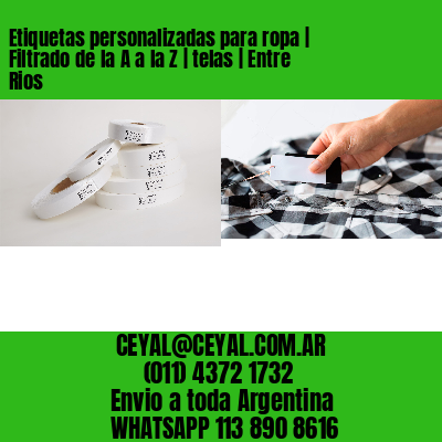 Etiquetas personalizadas para ropa | Filtrado de la A a la Z | telas | Entre Rios