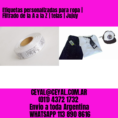 Etiquetas personalizadas para ropa | Filtrado de la A a la Z | telas | Jujuy