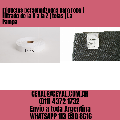 Etiquetas personalizadas para ropa | Filtrado de la A a la Z | telas | La Pampa