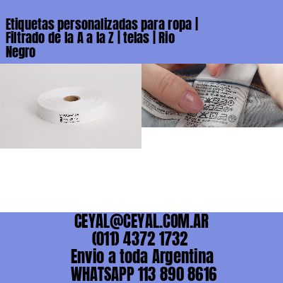 Etiquetas personalizadas para ropa | Filtrado de la A a la Z | telas | Rio Negro