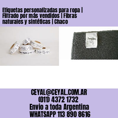 Etiquetas personalizadas para ropa | Filtrado por más vendidos | Fibras naturales y sintéticas | Chaco