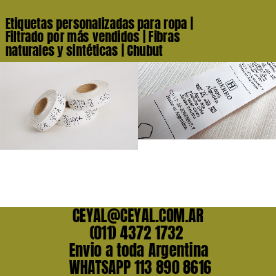 Etiquetas personalizadas para ropa | Filtrado por más vendidos | Fibras naturales y sintéticas | Chubut