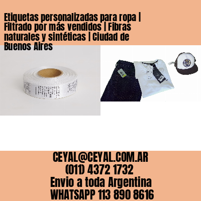 Etiquetas personalizadas para ropa | Filtrado por más vendidos | Fibras naturales y sintéticas | Ciudad de Buenos Aires