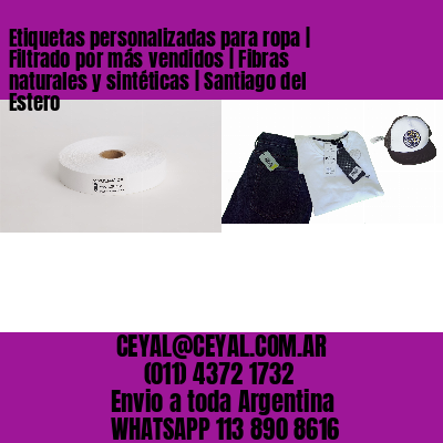 Etiquetas personalizadas para ropa | Filtrado por más vendidos | Fibras naturales y sintéticas | Santiago del Estero