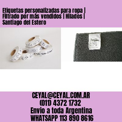Etiquetas personalizadas para ropa | Filtrado por más vendidos | Hilados | Santiago del Estero