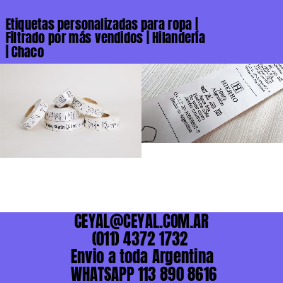 Etiquetas personalizadas para ropa | Filtrado por más vendidos | Hilandería | Chaco